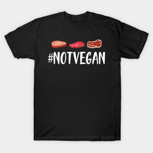 Meat Lover - #NOTVEGAN T-Shirt